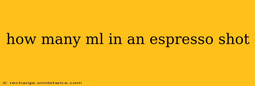 how many ml in an espresso shot