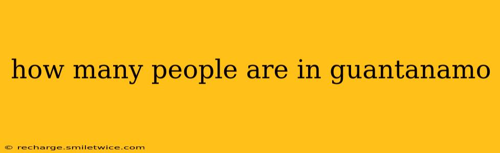 how many people are in guantanamo