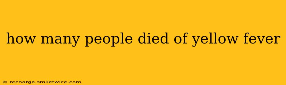 how many people died of yellow fever
