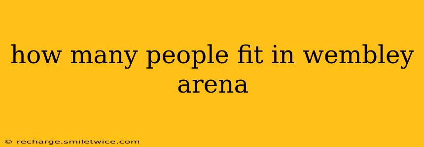 how many people fit in wembley arena