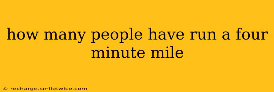 how many people have run a four minute mile