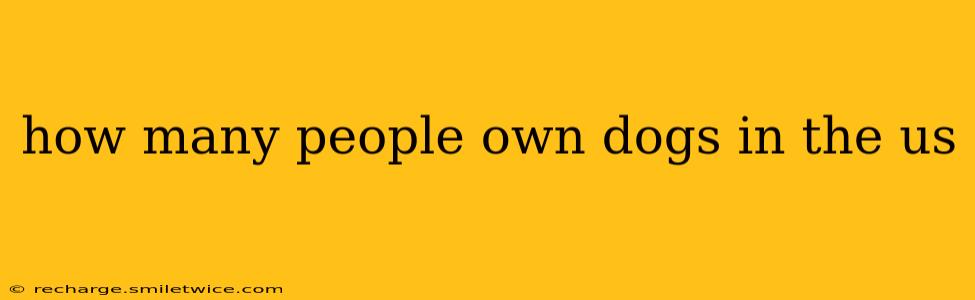 how many people own dogs in the us