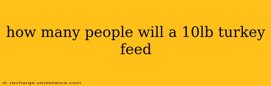 how many people will a 10lb turkey feed