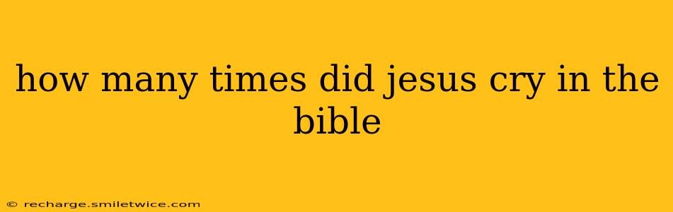 how many times did jesus cry in the bible
