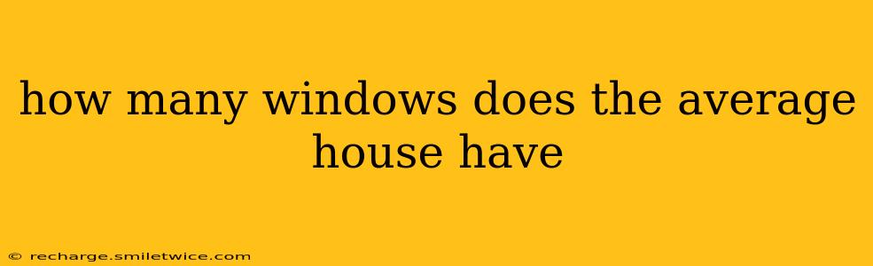 how many windows does the average house have