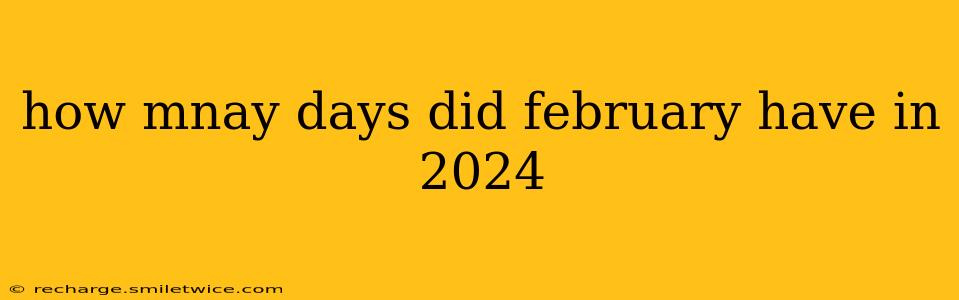 how mnay days did february have in 2024