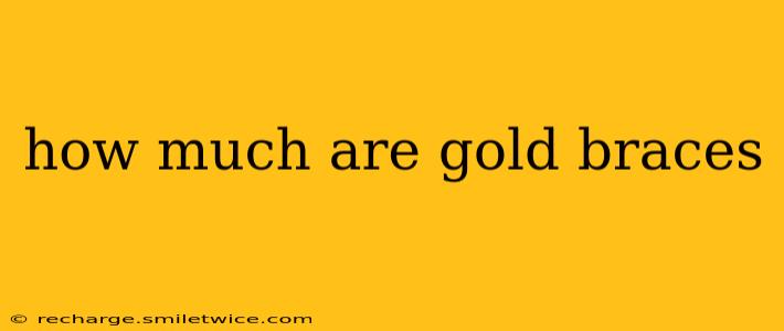 how much are gold braces