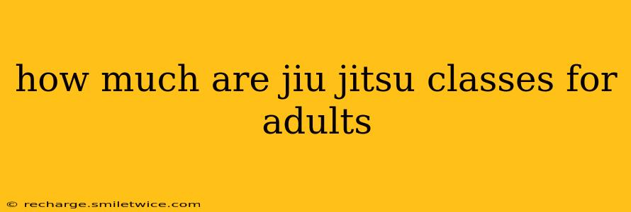 how much are jiu jitsu classes for adults