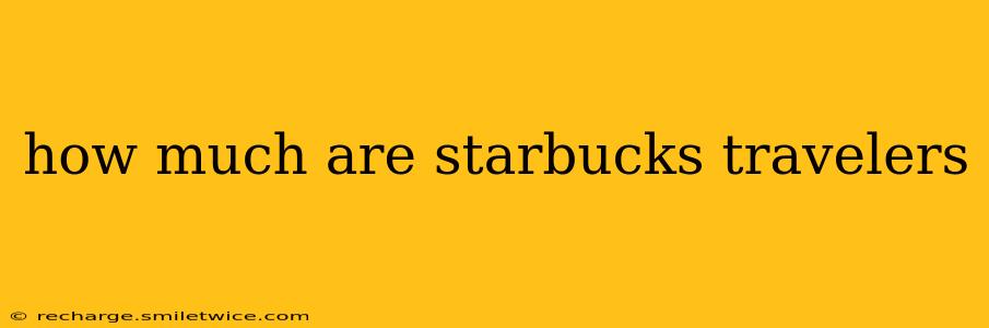 how much are starbucks travelers