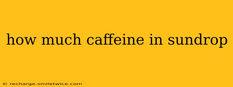 how much caffeine in sundrop