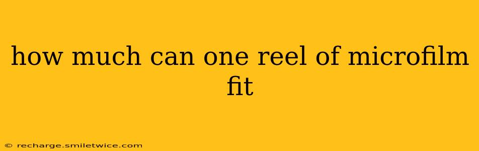 how much can one reel of microfilm fit