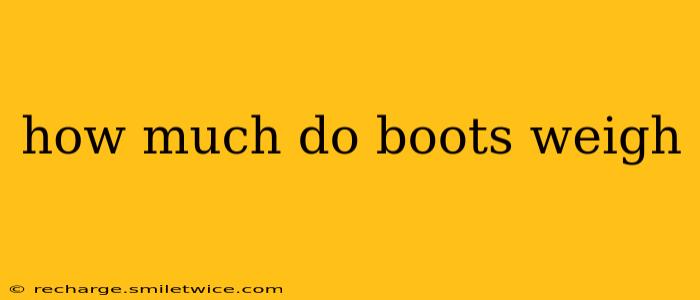 how much do boots weigh