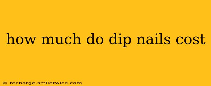 how much do dip nails cost