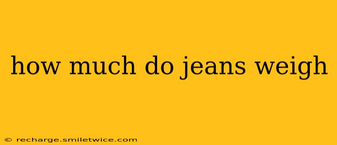 how much do jeans weigh