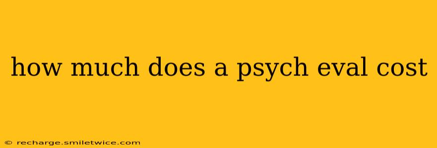 how much does a psych eval cost