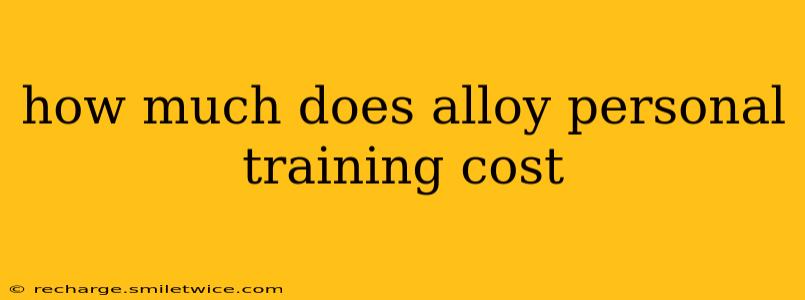 how much does alloy personal training cost