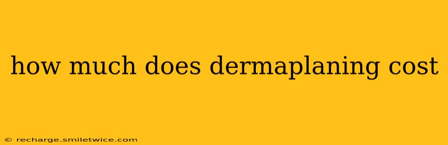 how much does dermaplaning cost