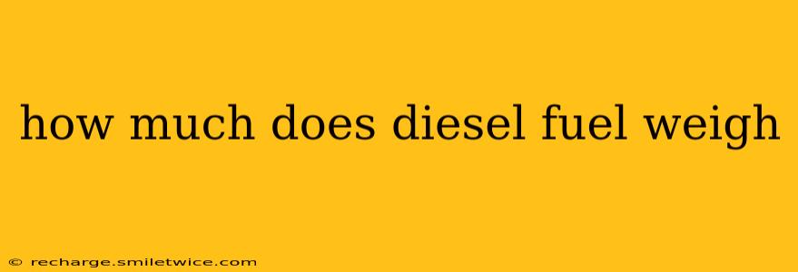 how much does diesel fuel weigh