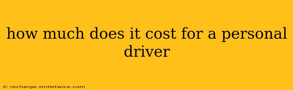 how much does it cost for a personal driver