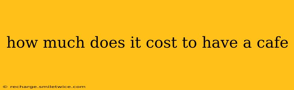 how much does it cost to have a cafe