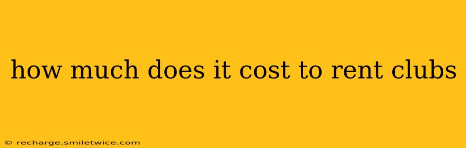 how much does it cost to rent clubs