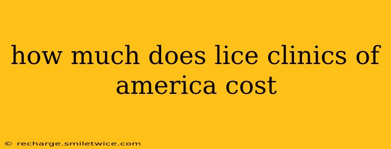 how much does lice clinics of america cost