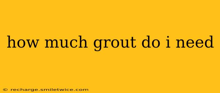 how much grout do i need