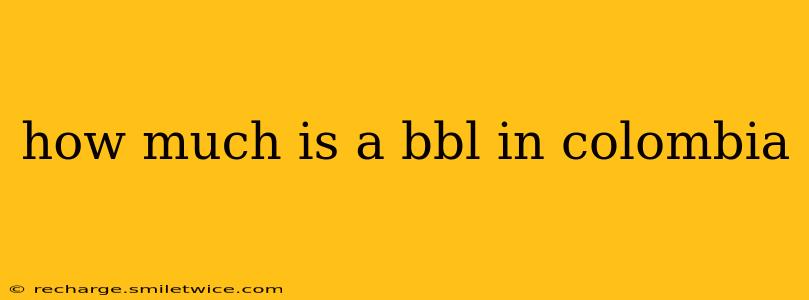 how much is a bbl in colombia
