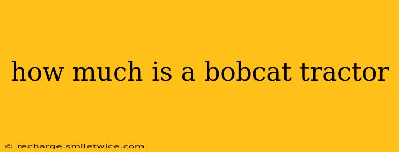 how much is a bobcat tractor