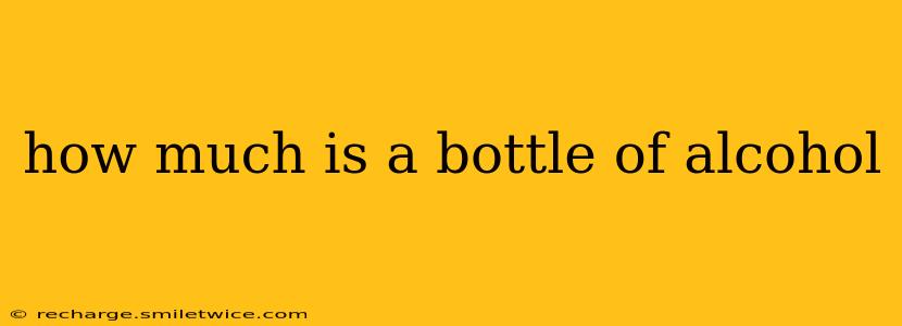 how much is a bottle of alcohol