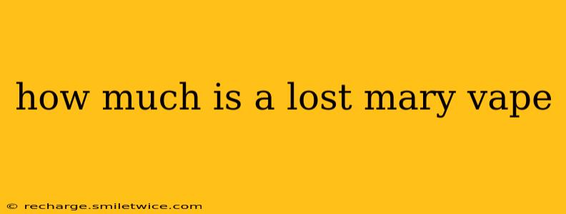 how much is a lost mary vape