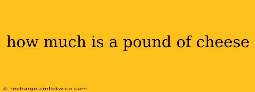 how much is a pound of cheese