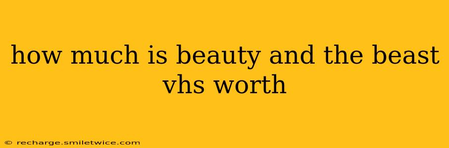 how much is beauty and the beast vhs worth