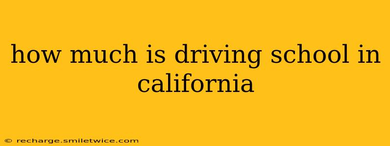 how much is driving school in california
