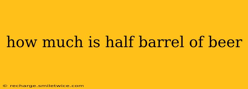 how much is half barrel of beer