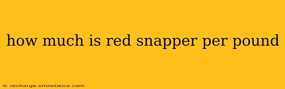 how much is red snapper per pound