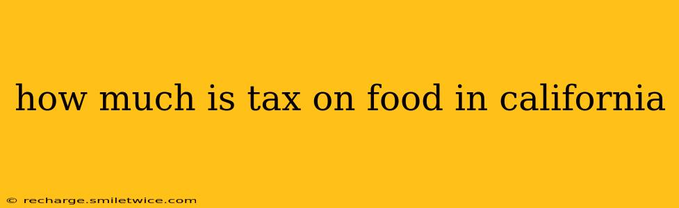 how much is tax on food in california