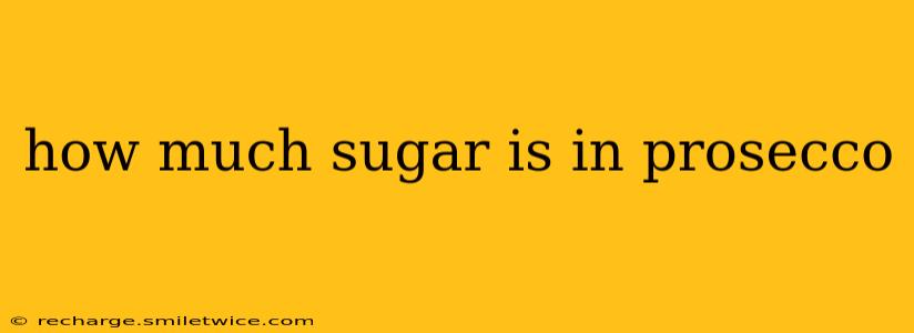 how much sugar is in prosecco