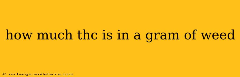 how much thc is in a gram of weed