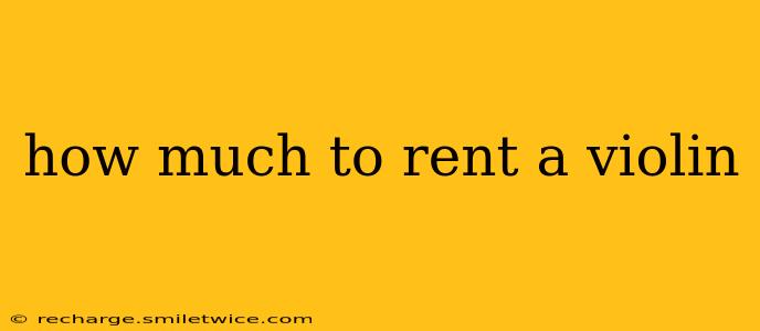 how much to rent a violin