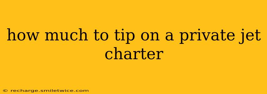 how much to tip on a private jet charter