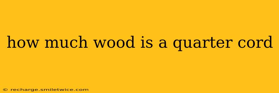 how much wood is a quarter cord