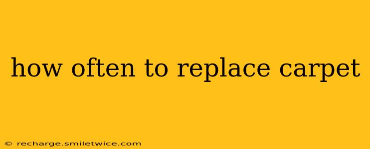 how often to replace carpet