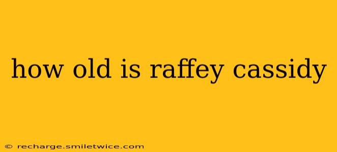 how old is raffey cassidy