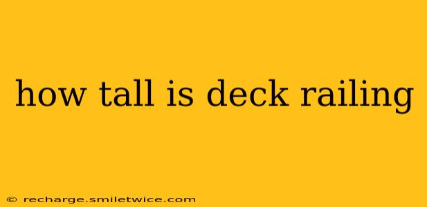 how tall is deck railing