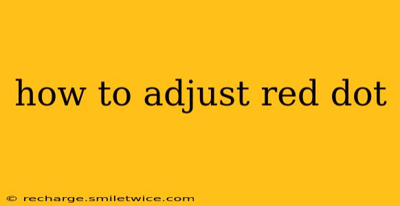 how to adjust red dot