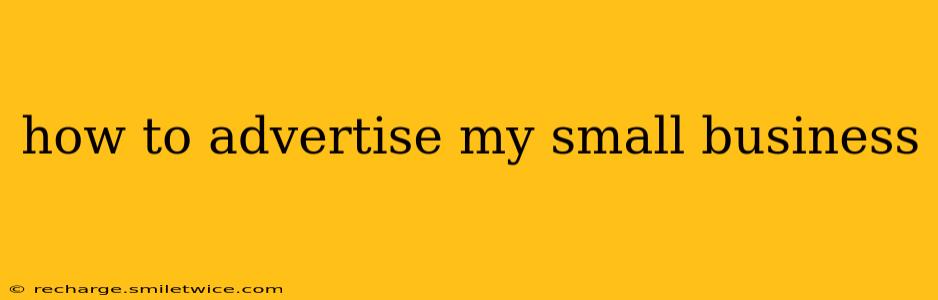 how to advertise my small business