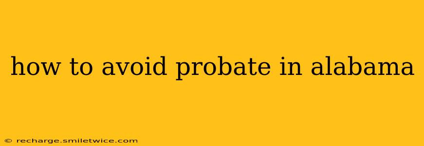 how to avoid probate in alabama
