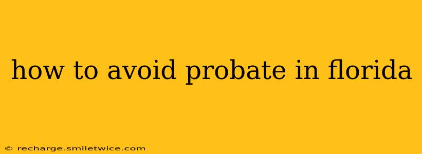 how to avoid probate in florida