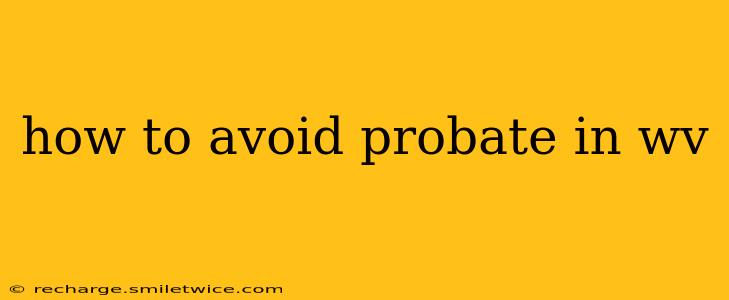how to avoid probate in wv